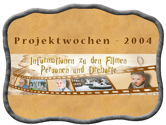 Projektwochen 2004 - Schauspieler und Drehorte